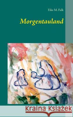 Morgentauland: Gedichte 1976-1986 Falk, Eike M. 9783739241784