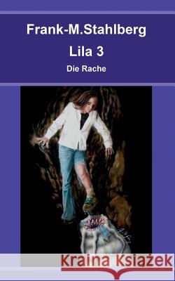 Lila 3 - Die Rache Stahlberg, Frank-M 9783739243061