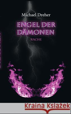 Engel der Dämonen: Rache Dreher, Michael 9783739243474 Books on Demand