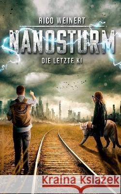 Nanosturm: Die letzte KI Rico Weinert 9783739243603 Books on Demand