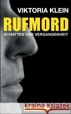 Rufmord: Schatten der Vergangenheit Klein, Viktoria 9783739243962