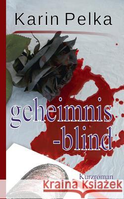 Geheimnisblind: Kurzroman Karin Pelka 9783739244228 Books on Demand