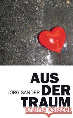 Aus der Traum Jörg Sander 9783739244570