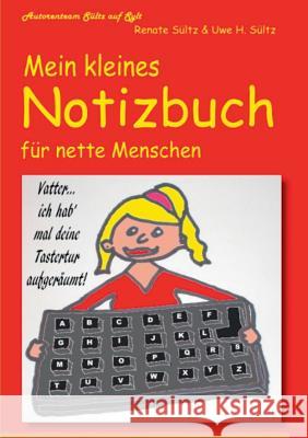 Mein kleines Notizbuch für nette Menschen vom Autorenteam Sültz auf Sylt: ...mit Comic, Gedichten und Sylt-Bildern Sültz, Renate 9783739245768 Books on Demand