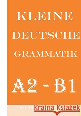 Kleine Deutsche Grammatik: Naxwaha ugu muhiimsan Af ka Jarmalka A2 ilaa B1 Mohamed, Colaad 9783739246277 Books on Demand