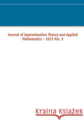 Journal of Approximation Theory and Applied Mathematics - 2015 Vol. 5 Marco Schuchmann 9783739246628 Books on Demand