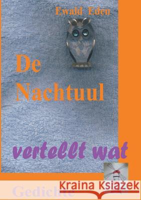 De Nachtuul: Gedichten Eden, Ewald 9783739248080 Books on Demand