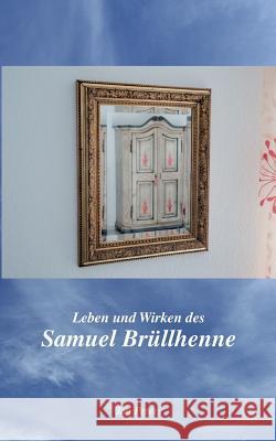 Leben und Wirken des Samuel Brüllhenne Jan Peters 9783739248158