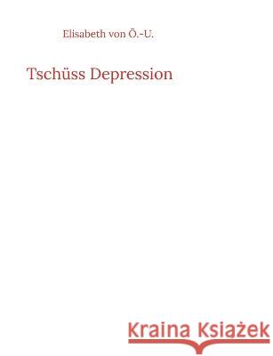 Tsch?ss Depression Elisabeth Vo 9783739248721 Books on Demand