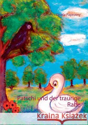 Patschi und der traurige Rabe Gisela Paprotny 9783739249186 Books on Demand