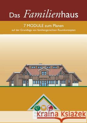 Das Familienhaus: 7 Module zum Planen auf der Grundlage von familiengerechten Raumkonzepten Reichl, Herbert 9783739249216 Books on Demand