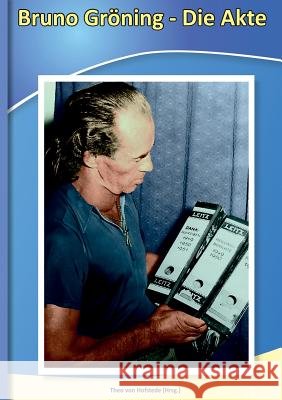 Bruno Gröning - Die Akte Bruno Gröning, Walter-Wilhelm Busam, Theo Von Hofstede 9783739249476 Books on Demand