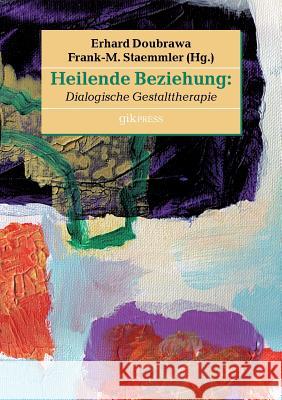Heilende Beziehung: Dialogische Gestalttherapie Doubrawa, Erhard 9783739249926 Books on Demand