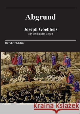 Joseph Goebbels - Abgrund: Ein Unikat des Bösen Rilling, Detlef 9783739272146