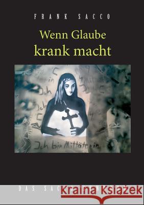 Wenn Glaube krank macht: Das Sacco Syndrom Sacco, Frank 9783739273105