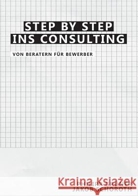 Step by Step ins Consulting: Von Beratern für Bewerber Grüner, Philipp 9783739285337