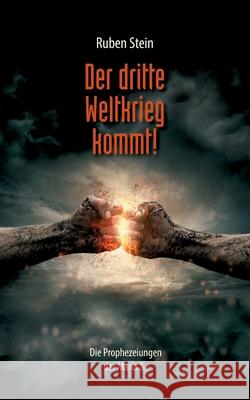 Der dritte Weltkrieg kommt!: Die Prophezeiungen der Maria S. Stein, Ruben 9783739290638