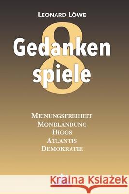 Gedankenspiele 8: Verschwörung - Politiik - Geschichte: Meinungsfreiheit - Mondlandung - Higgs - Atlantis - Demokratie - Sieger Lowe, Leonard 9783739364674 Denk-Verlag.de