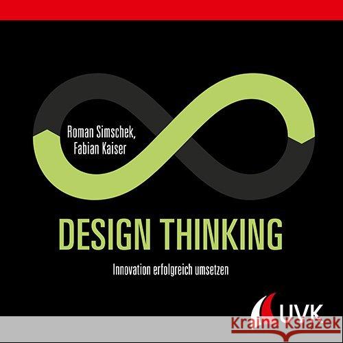 Design Thinking : Innovation erfolgreich umsetzen Ziemer, Lisa; Simschek, Roman; Kaiser, Fabian 9783739830100