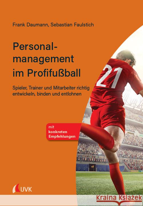 Personalmanagement im Profifußball Daumann, Frank; Faulstich, Sebastian 9783739830568 UVK