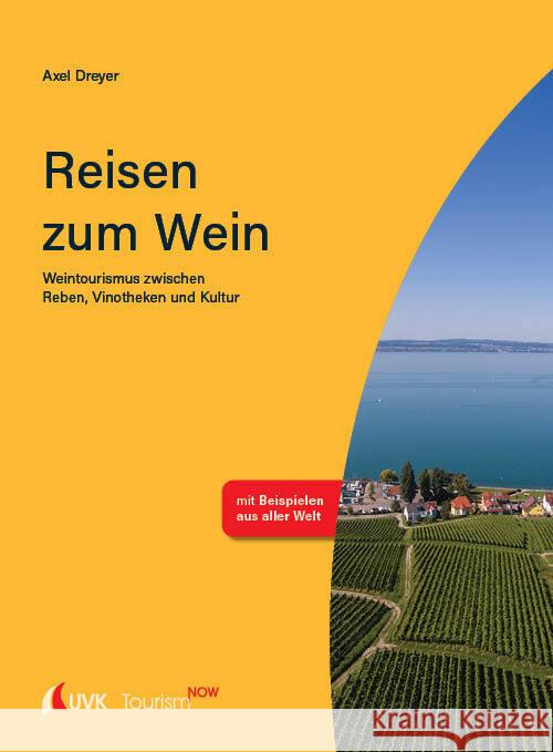 Tourism NOW: Reisen zum Wein Dreyer, Axel 9783739831251