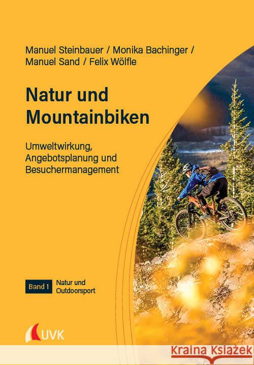 Natur und Mountainbiken Steinbauer, Manuel, Bachinger, Monika, Sand, Manuel 9783739832197 UVK