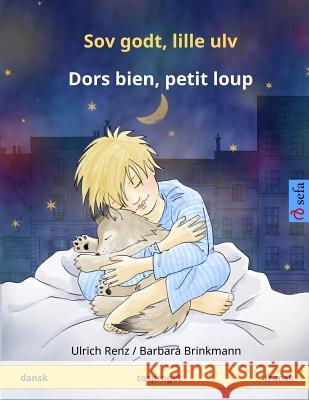 Sov godt, lille ulv - Dors bien, petit loup. Tosproged børnebog (dansk - fransk) Brinkmann, Barbara 9783739902067 Sefa