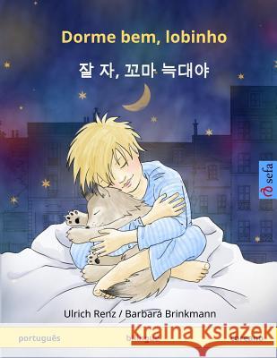 Dorme Bem, Lobinho. Livro Infantil Bilngue (Portugus - Coreano) Ulrich Renz Barbara Brinkmann 9783739904443 Sefa