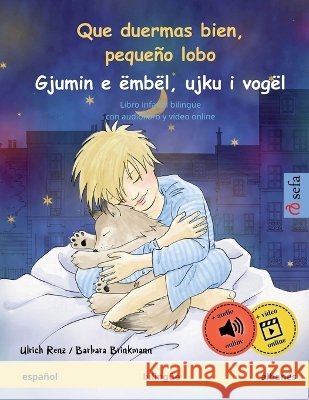 Que duermas bien, peque?o lobo - Gjumin e ?mb?l, ujku i vog?l (espa?ol - alban?s): Libro infantil biling?e, con audiolibro y v?deo online Ulrich Renz Barbara Brinkmann Anneli Landmesser 9783739909516 Sefa Verlag