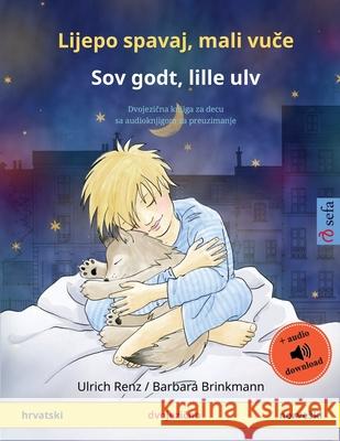 Lijepo spavaj, mali vuče - Sov godt, lille ulv (hrvatski - norveski): Dvojezična knjiga za decu sa audioknjigom za preuzimanje Renz, Ulrich 9783739911922 Sefa Verlag