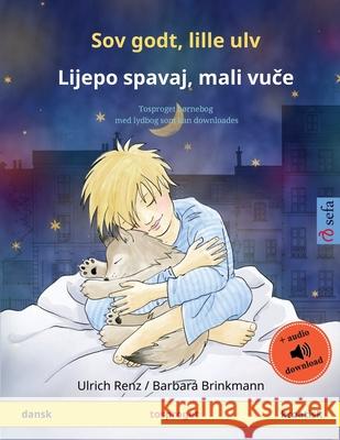 Sov godt, lille ulv - Lijepo spavaj, mali vuče (dansk - kroatisk): Tosproget børnebog med lydbog som kan downloades Renz, Ulrich 9783739912189 Sefa Verlag