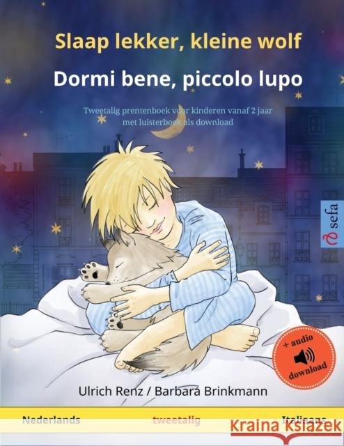 Slaap lekker, kleine wolf - Dormi bene, piccolo lupo (Nederlands - Italiaans): Tweetalig kinderboek met luisterboek als download Ulrich Renz Barbara Brinkmann Margherita Haase 9783739912622