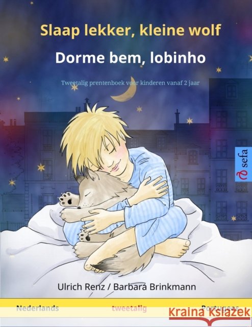 Slaap lekker, kleine wolf - Dorme bem, lobinho (Nederlands - Portugees): Tweetalig kinderboek Ulrich Renz Barbara Brinkmann Maria Rosa Kretschel 9783739912714 Sefa Verlag