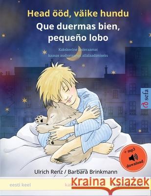 Head ööd, väike hundu - Que duermas bien, pequeño lobo (eesti keel - hispaania keel): Kakskeelne lasteraamat kaasas audioraamat allalaadimiseks Renz, Ulrich 9783739913759 Sefa Verlag