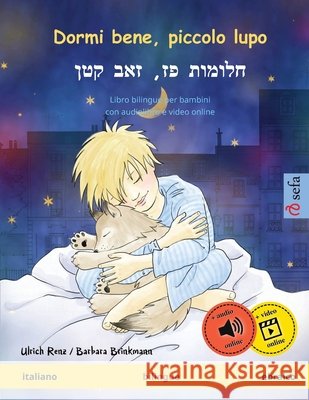 Dormi bene, piccolo lupo - חלומות פז, זאב קטן (italiano - ebraico) Renz, Ulrich 9783739915913 Sefa Verlag