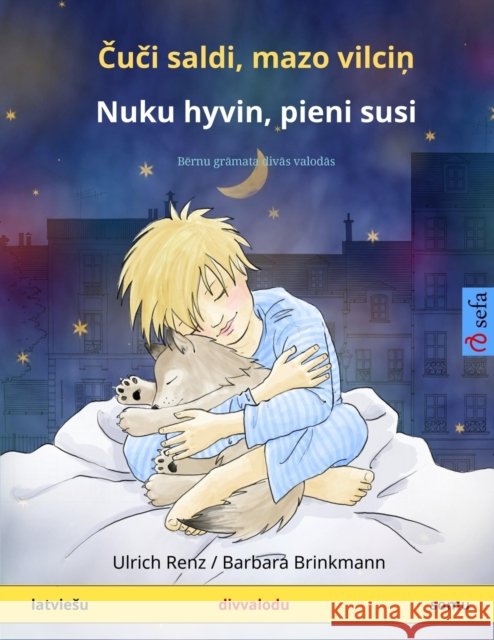 Čuči saldi, mazo vilciņ - Nuku hyvin, pieni susi (latviesu - somu): Bērnu grāmata divās valodās Ulrich Renz Marc Robitzky Virpi Hach 9783739916309 Sefa Verlag