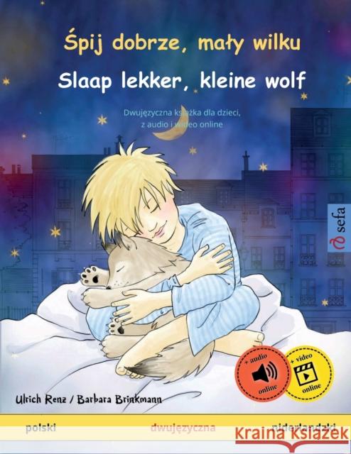 Śpij dobrze, maly wilku - Slaap lekker, kleine wolf (polski - niderlandzki): Dwujęzyczna książka dla dzieci z audiobookiem do pobr Renz, Ulrich 9783739916965