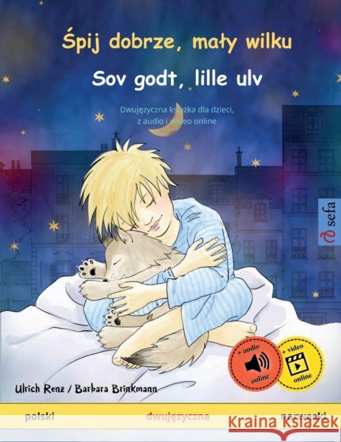 Śpij dobrze, maly wilku - Sov godt, lille ulv (polski - norweski): Dwujęzyczna książka dla dzieci z audiobookiem do pobrania Renz, Ulrich 9783739917023 