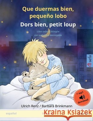 Que duermas bien, pequeño lobo - Dors bien, petit loup (español - francés): Libro infantil bilingüe con audiolibro descargable Renz, Ulrich 9783739918204 Sefa Verlag