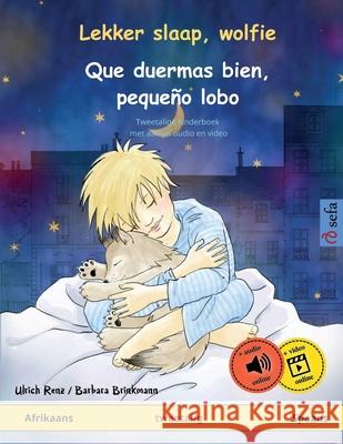 Lekker slaap, wolfie - Que duermas bien, peque?o lobo (Afrikaans - Spaans): Tweetalige kinderboek, met aanlyn oudio en video Ulrich Renz Barbara Brinkmann Hans Huyssen 9783739931654