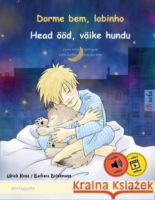 Dorme bem, lobinho - Head ??d, v?ike hundu (portugu?s - estoniano): Livro infantil bilingue, com ?udio e v?deo on-line Ulrich Renz Barbara Brinkmann Maria Rosa Kretschel 9783739931821 Sefa Verlag