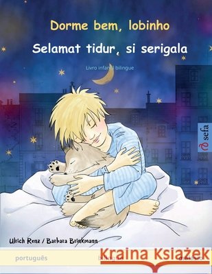 Dorme bem, lobinho - Selamat tidur, si serigala (portugu?s - mal?sio): Livro infantil bilingue Ulrich Renz Barbara Brinkmann Maria Rosa Kretschel 9783739931890 Sefa Verlag