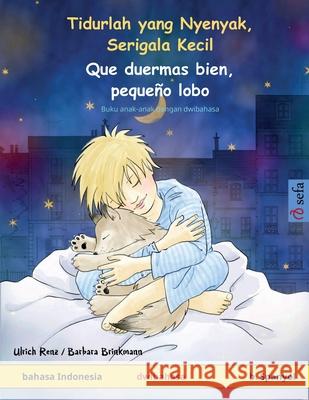 Tidurlah yang Nyenyak, Serigala Kecil - Que duermas bien, peque?o lobo (bahasa Indonesia - b. Spanyol): Buku anak-anak dengan dwibahasa Ulrich Renz Barbara Brinkmann Dewi Putri Wardjiman 9783739932743 Sefa Verlag