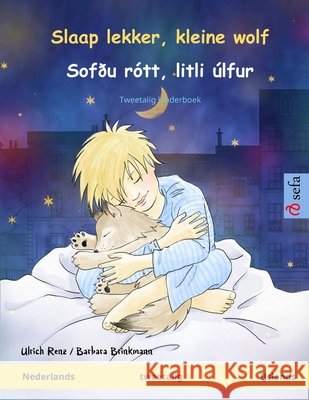 Slaap lekker, kleine wolf - Sof?u r?tt, litli ?lfur (Nederlands - IJslands): Tweetalig kinderboek Ulrich Renz Barbara Brinkmann Jonathan Van Den Berg 9783739934884 Sefa Verlag