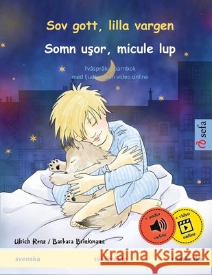 Sov gott, lilla vargen - Somn uşor, micule lup (svenska - rum?nska): Tv?spr?kig barnbok, med ljudbok och video online Ulrich Renz Barbara Brinkmann Katrin Bienzle Arruda 9783739935348 Sefa Verlag