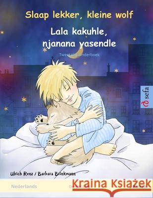 Slaap lekker, kleine wolf - Lala kakuhle, njanana yasendle (Nederlands - Xhosa): Tweetalig kinderboek Ulrich Renz Barbara Brinkmann Jonathan Van Den Berg 9783739935775