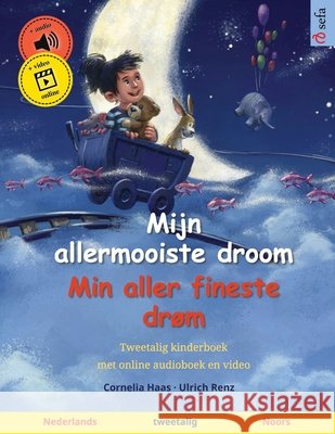 Mijn allermooiste droom - Min aller fineste dr?m (Nederlands - Noors): Tweetalig kinderboek, met online audioboek en video Cornelia Haas Ulrich Renz Gino Morillo Morales 9783739948461 Sefa Verlag