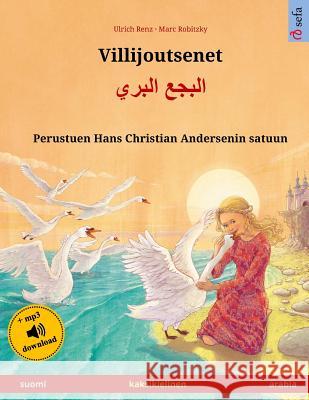 Villijoutsenet - Albagaa Albary. Kaksikielinen lastenkirja perustuen Hans Christian Andersenin satuun (suomi - arabia) Robitzky, Marc 9783739955889