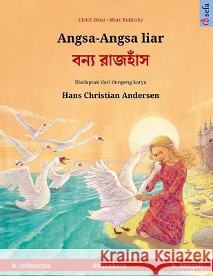 Angsa-Angsa Liar - Boonnå Ruj'huj. Buku Anak-Anak Hasil Adaptasi Dari Dongeng Karya Hans Christian Andersen Dalam Dua Bahasa (B. Indonesia - B. Bengal Renz, Ulrich 9783739957326 Sefa