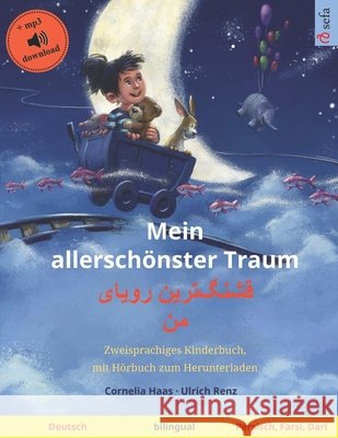 Mein allersch?nster Traum - قشنگ]ترین رویای من (Deutsch - Pe Cornelia Haas Ulrich Renz Sadegh Bahrami 9783739962948 Sefa Verlag